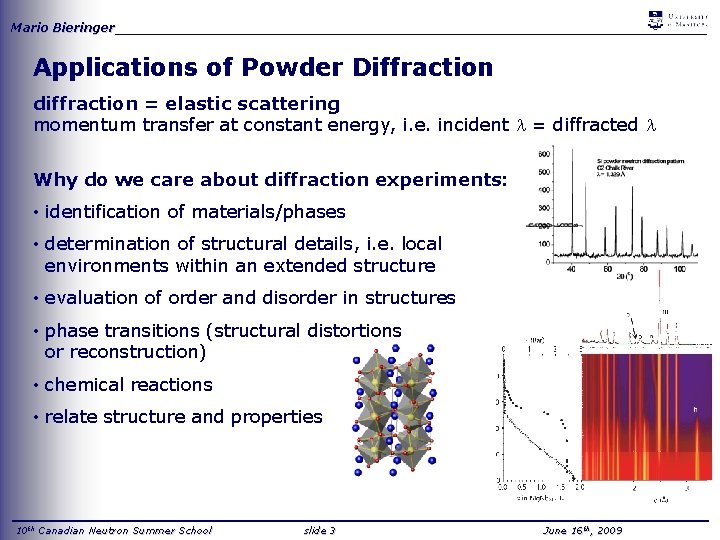 Mario Bieringer_____________________________________ Applications of Powder Diffraction diffraction = elastic scattering momentum transfer at constant