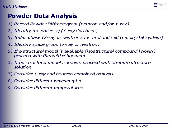 Mario Bieringer_____________________________________ Powder Data Analysis 1) Record Powder Diffractogram (neutron and/or X-ray) 2) Identify