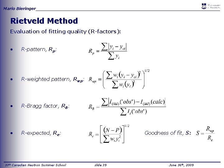 Mario Bieringer_____________________________________ Rietveld Method Evaluation of fitting quality (R-factors): • R-pattern, Rp: • R-weighted