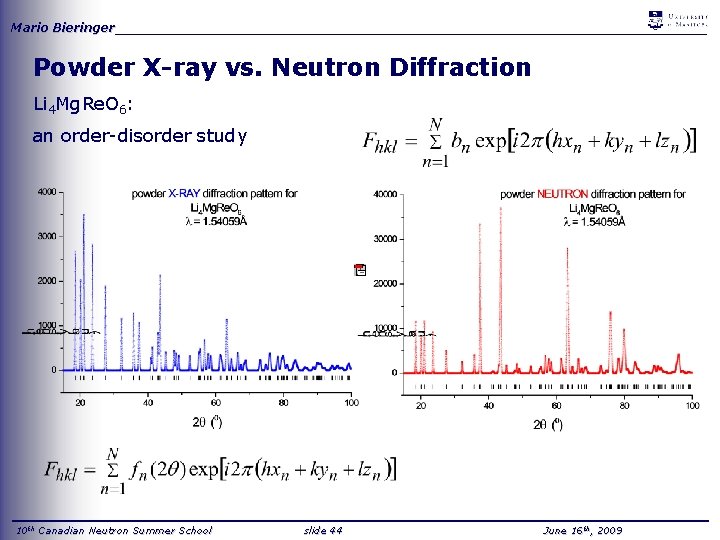 Mario Bieringer_____________________________________ Powder X-ray vs. Neutron Diffraction Li 4 Mg. Re. O 6: an