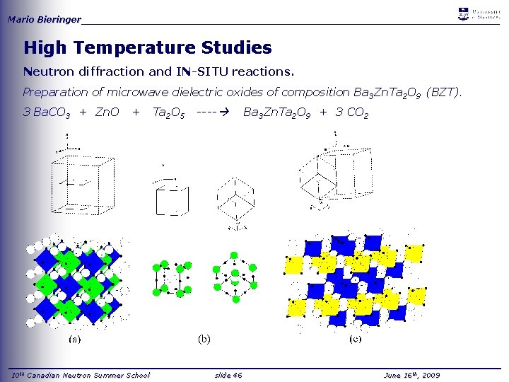 Mario Bieringer_____________________________________ High Temperature Studies Neutron diffraction and IN-SITU reactions. Preparation of microwave dielectric