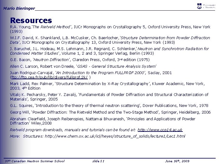 Mario Bieringer_____________________________________ Resources R. A. Young, ‘The Rietveld Method’, IUCr Monographs on Crystallography 5,