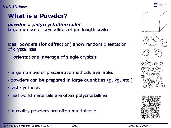 Mario Bieringer_____________________________________ What is a Powder? powder = polycrystalline solid large number of crystallites