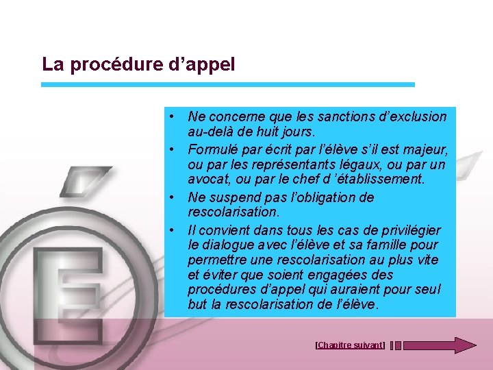 La procédure d’appel • Ne concerne que les sanctions d’exclusion au-delà de huit jours.