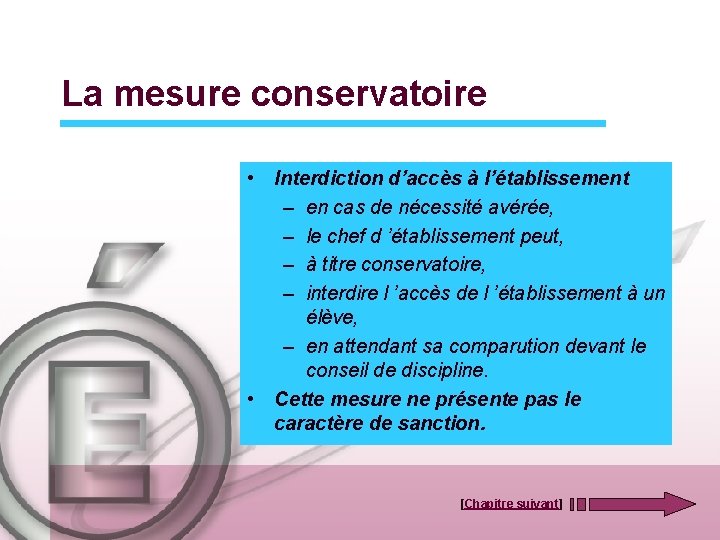 La mesure conservatoire • Interdiction d’accès à l’établissement – en cas de nécessité avérée,