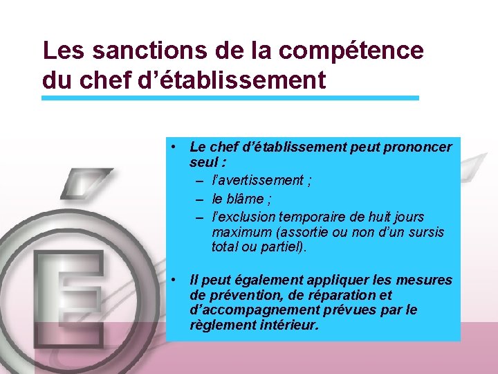 Les sanctions de la compétence du chef d’établissement • Le chef d’établissement peut prononcer