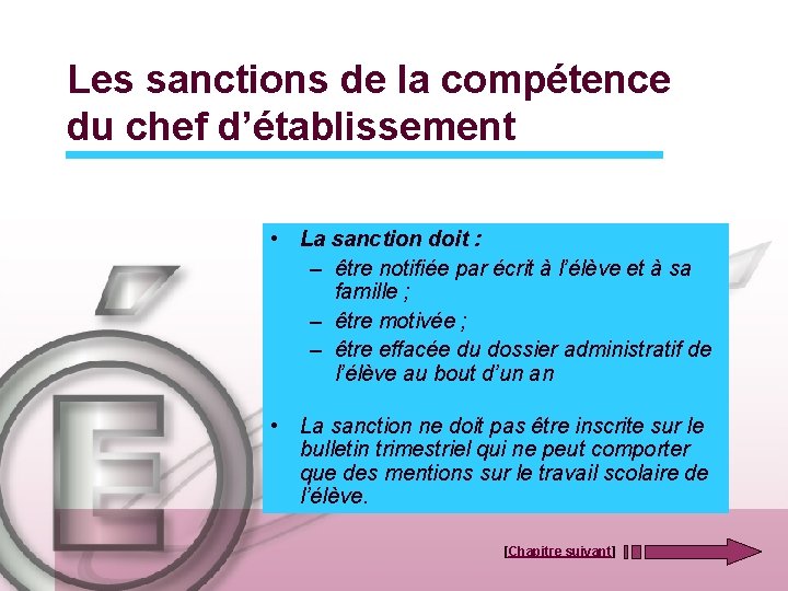 Les sanctions de la compétence du chef d’établissement • La sanction doit : –