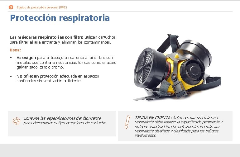 3 Equipo de protección personal (PPE) Protección respiratoria Las máscaras respiratorias con filtro utilizan