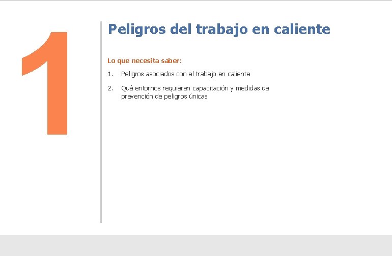 1 Peligros del trabajo en caliente Lo que necesita saber: 1. Peligros asociados con