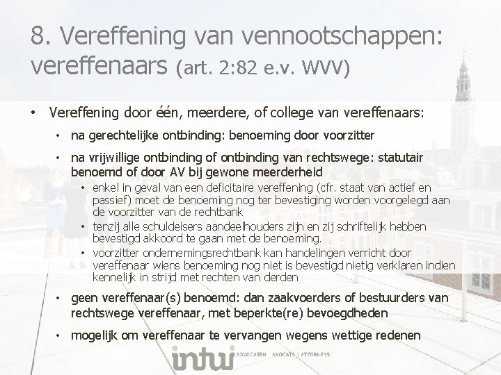 8. Vereffening van vennootschappen: vereffenaars (art. 2: 82 e. v. WVV) • Vereffening door