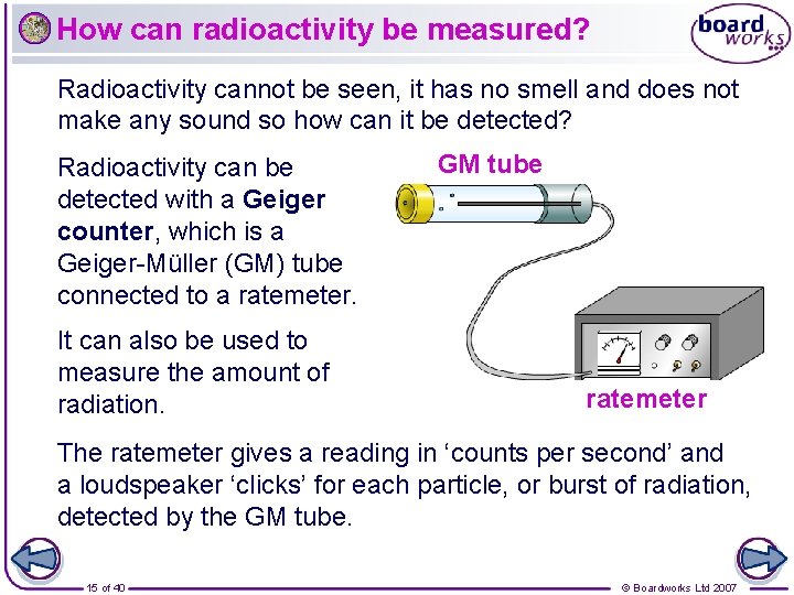 How can radioactivity be measured? Radioactivity cannot be seen, it has no smell and