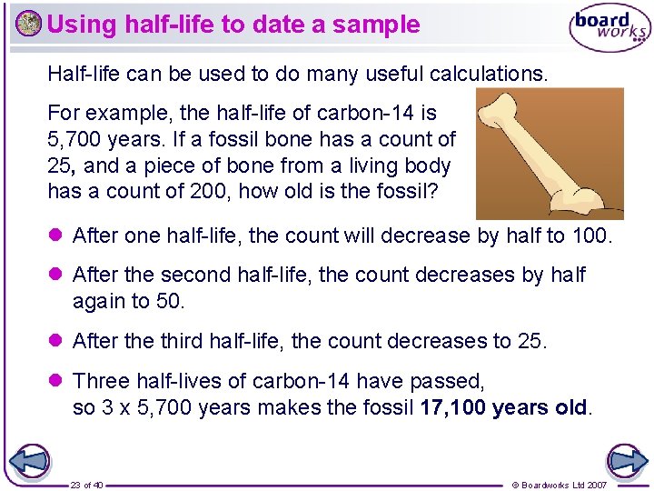Using half-life to date a sample Half-life can be used to do many useful