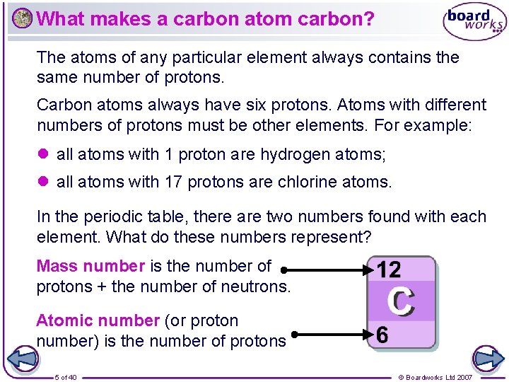 What makes a carbon atom carbon? The atoms of any particular element always contains