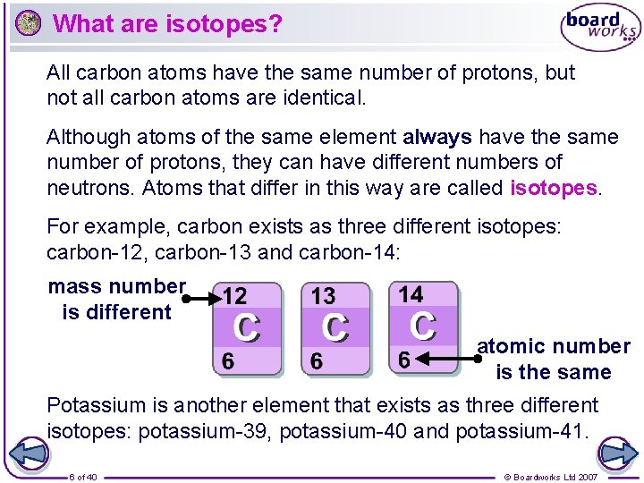 What are isotopes? All carbon atoms have the same number of protons, but not