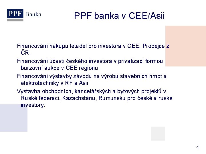 PPF banka v CEE/Asii Financování nákupu letadel pro investora v CEE. Prodejce z ČR.