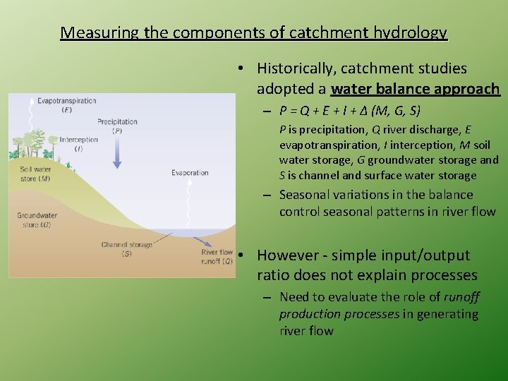 Measuring the components of catchment hydrology • Historically, catchment studies adopted a water balance