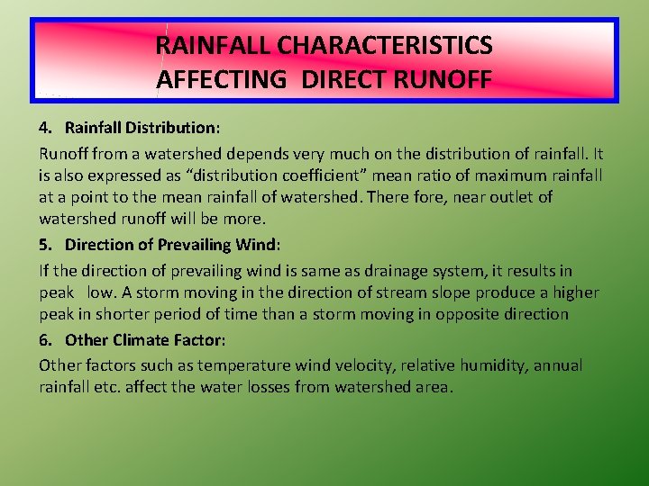RAINFALL CHARACTERISTICS AFFECTING DIRECT RUNOFF 4. Rainfall Distribution: Runoff from a watershed depends very