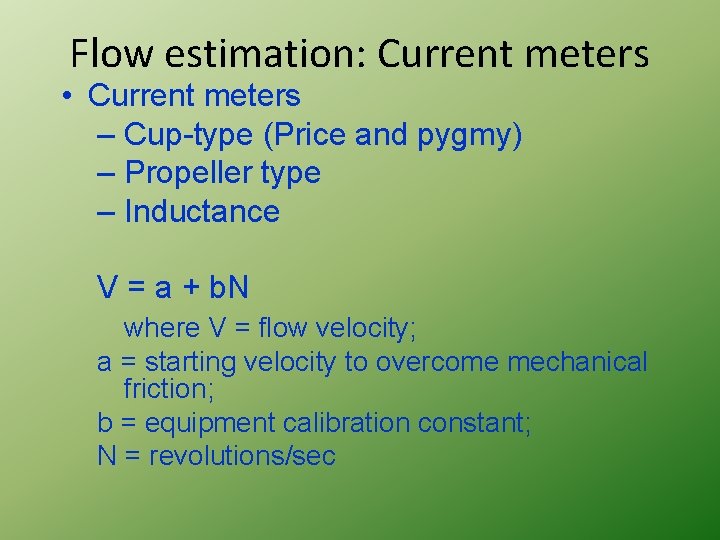 Flow estimation: Current meters • Current meters – Cup-type (Price and pygmy) – Propeller