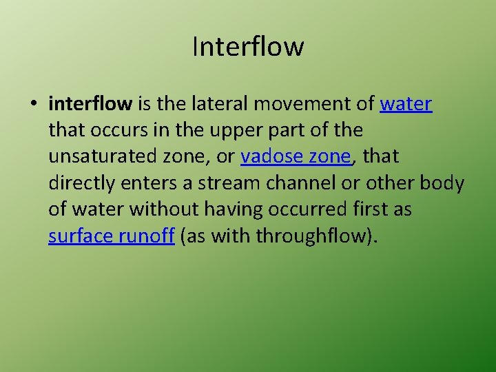 Interflow • interflow is the lateral movement of water that occurs in the upper