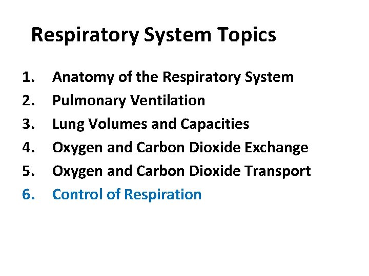 Respiratory System Topics 1. 2. 3. 4. 5. 6. Anatomy of the Respiratory System