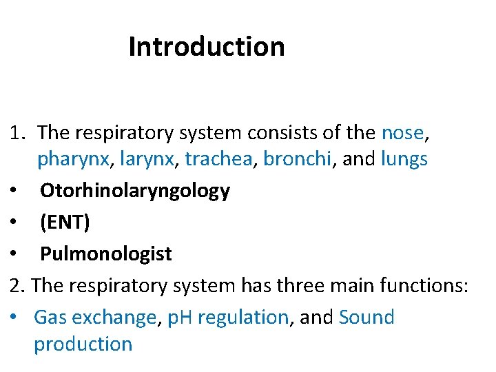 Introduction 1. The respiratory system consists of the nose, pharynx, larynx, trachea, bronchi, and