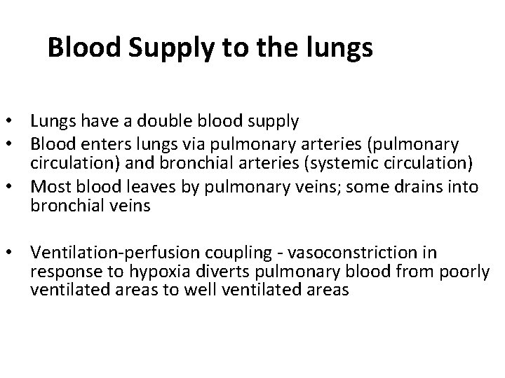 Blood Supply to the lungs • Lungs have a double blood supply • Blood