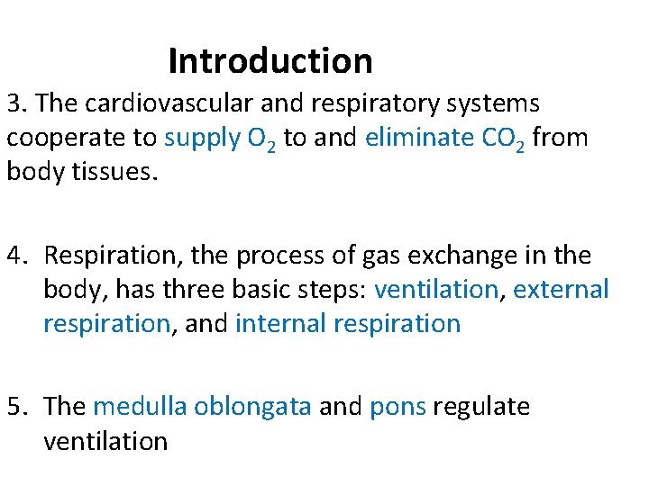 Introduction 3. The cardiovascular and respiratory systems cooperate to supply O 2 to and