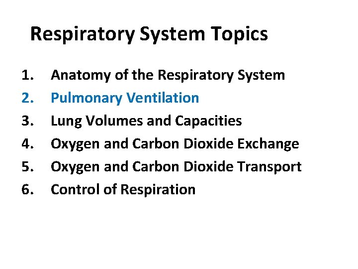 Respiratory System Topics 1. 2. 3. 4. 5. 6. Anatomy of the Respiratory System