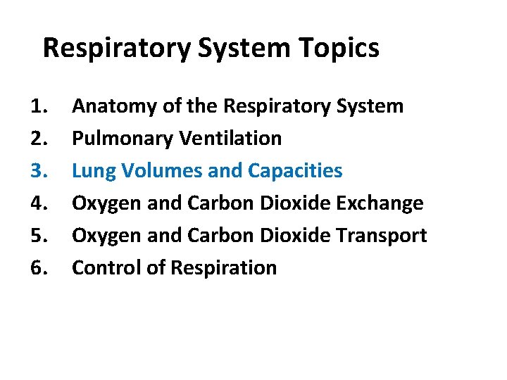 Respiratory System Topics 1. 2. 3. 4. 5. 6. Anatomy of the Respiratory System