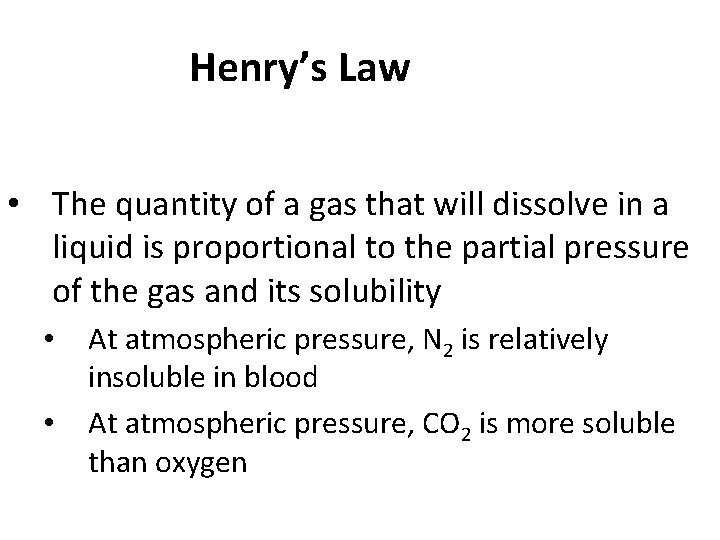 Henry’s Law • The quantity of a gas that will dissolve in a liquid