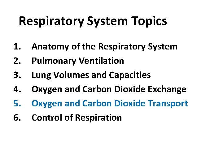 Respiratory System Topics 1. 2. 3. 4. 5. 6. Anatomy of the Respiratory System
