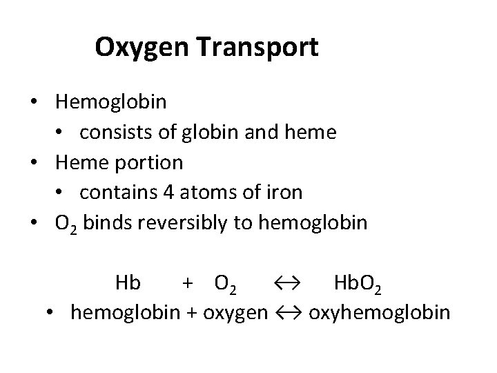 Oxygen Transport • Hemoglobin • consists of globin and heme • Heme portion •