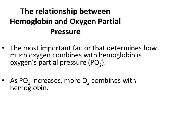 The relationship between Hemoglobin and Oxygen Partial Pressure • The most important factor that