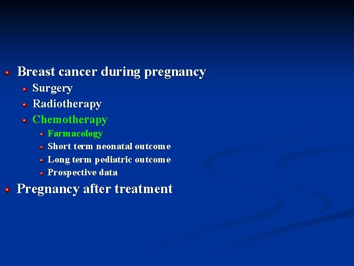 Breast cancer during pregnancy Surgery Radiotherapy Chemotherapy Farmacology Short term neonatal outcome Long term
