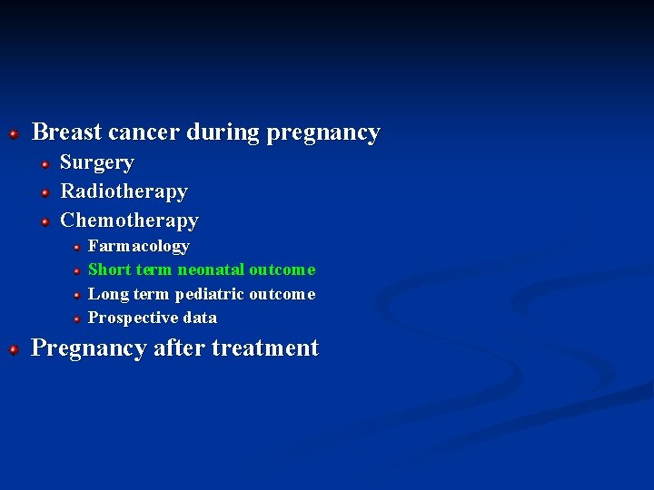 Breast cancer during pregnancy Surgery Radiotherapy Chemotherapy Farmacology Short term neonatal outcome Long term