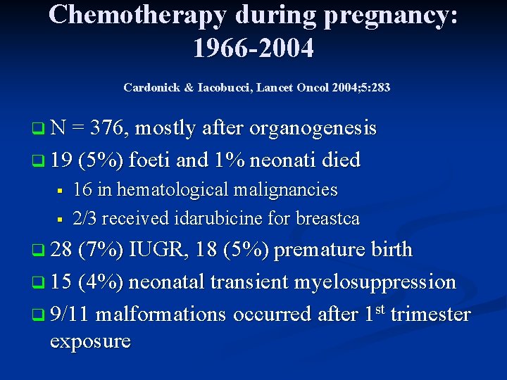 Chemotherapy during pregnancy: 1966 -2004 Cardonick & Iacobucci, Lancet Oncol 2004; 5: 283 q