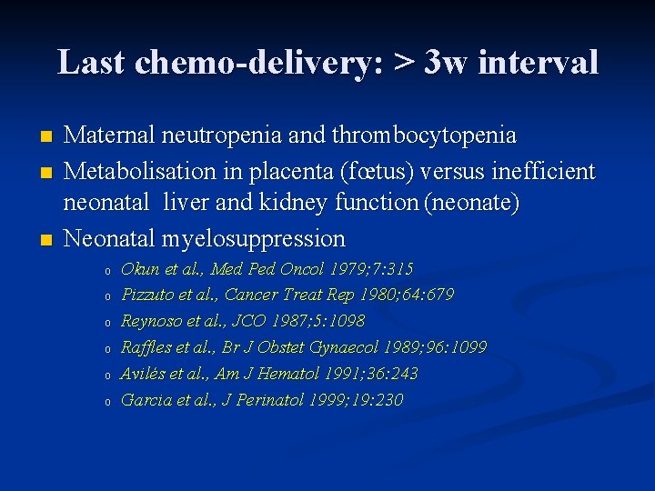 Last chemo-delivery: > 3 w interval n n n Maternal neutropenia and thrombocytopenia Metabolisation