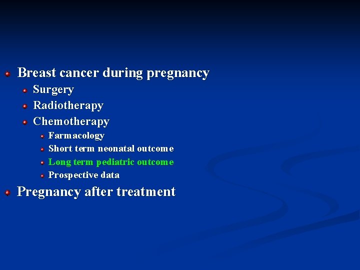 Breast cancer during pregnancy Surgery Radiotherapy Chemotherapy Farmacology Short term neonatal outcome Long term