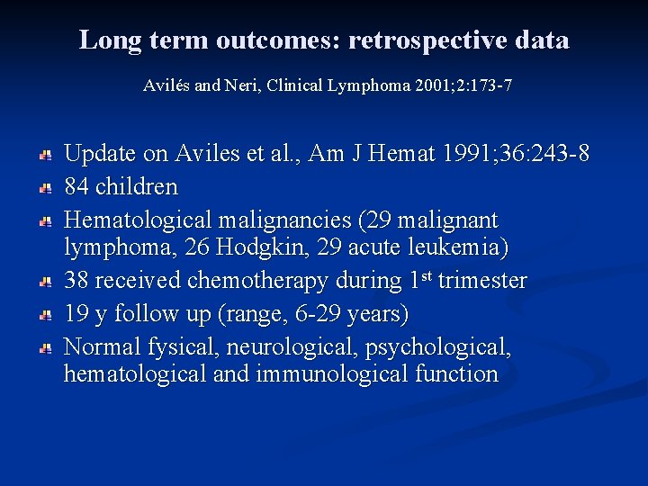 Long term outcomes: retrospective data Avilés and Neri, Clinical Lymphoma 2001; 2: 173 -7