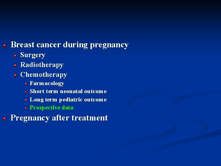Breast cancer during pregnancy Surgery Radiotherapy Chemotherapy Farmacology Short term neonatal outcome Long term