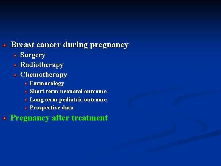 Breast cancer during pregnancy Surgery Radiotherapy Chemotherapy Farmacology Short term neonatal outcome Long term