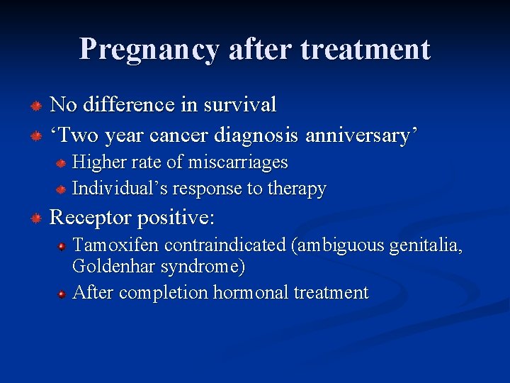 Pregnancy after treatment No difference in survival ‘Two year cancer diagnosis anniversary’ Higher rate