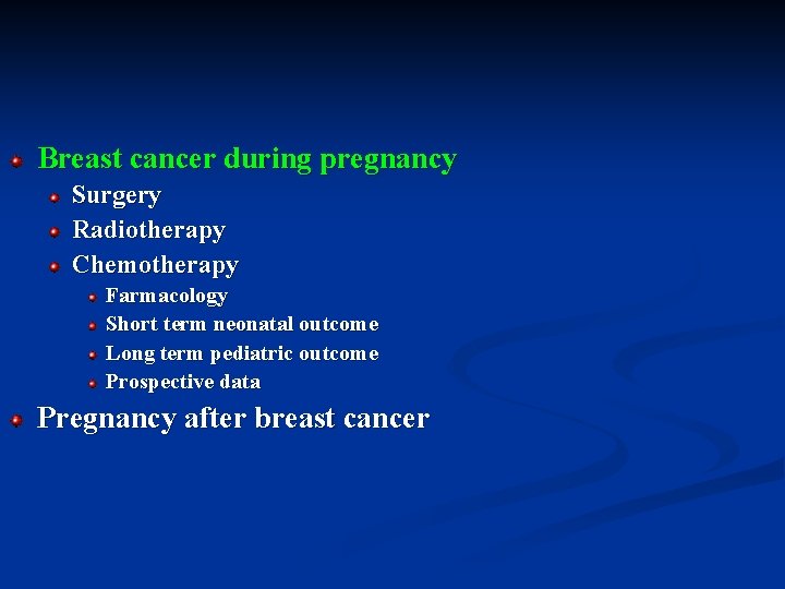 Breast cancer during pregnancy Surgery Radiotherapy Chemotherapy Farmacology Short term neonatal outcome Long term