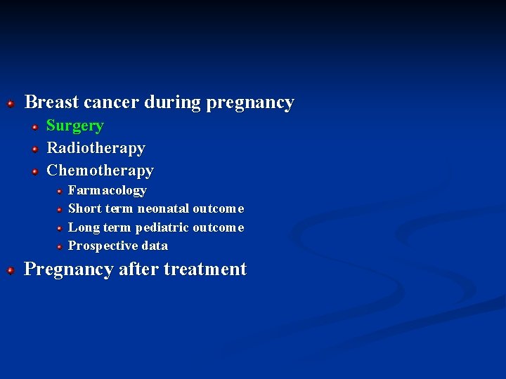 Breast cancer during pregnancy Surgery Radiotherapy Chemotherapy Farmacology Short term neonatal outcome Long term