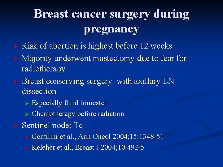 Breast cancer surgery during pregnancy Ø Ø Ø Risk of abortion is highest before