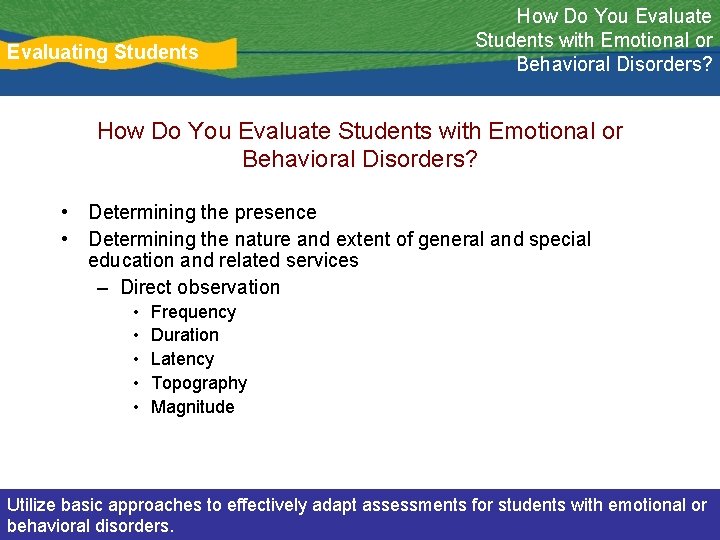 Evaluating Students How Do You Evaluate Students with Emotional or Behavioral Disorders? • Determining