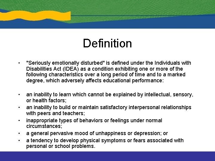 Definition • "Seriously emotionally disturbed" is defined under the Individuals with Disabilities Act (IDEA)