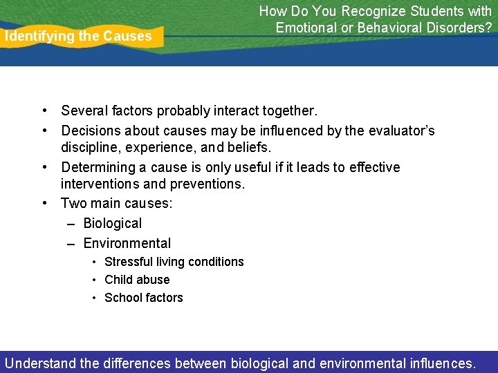 Identifying the Causes How Do You Recognize Students with Emotional or Behavioral Disorders? •