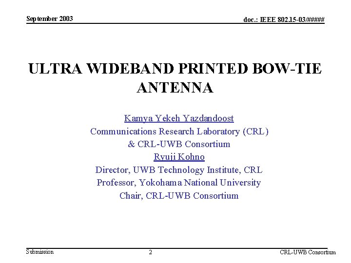 September 2003 doc. : IEEE 802. 15 -03/##### ULTRA WIDEBAND PRINTED BOW-TIE ANTENNA Kamya