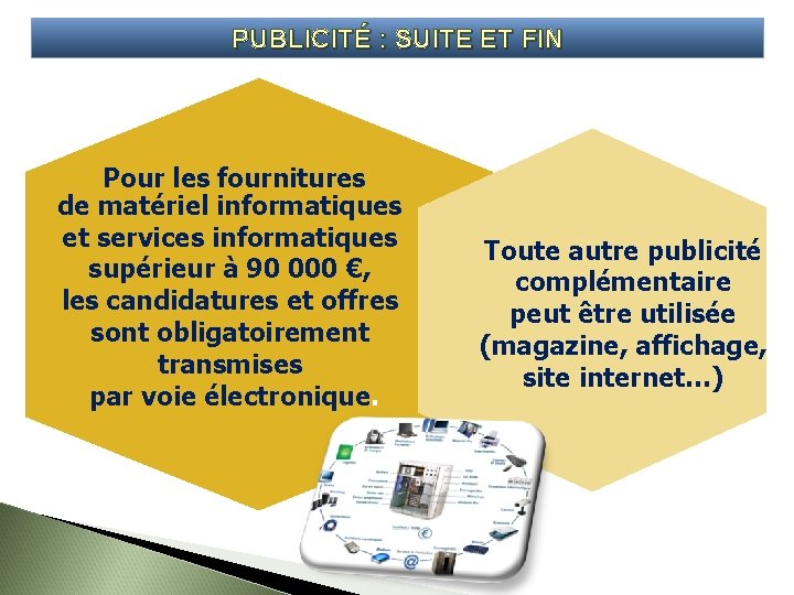 PUBLICITÉ : SUITE ET FIN Pour les fournitures de matériel informatiques et services informatiques